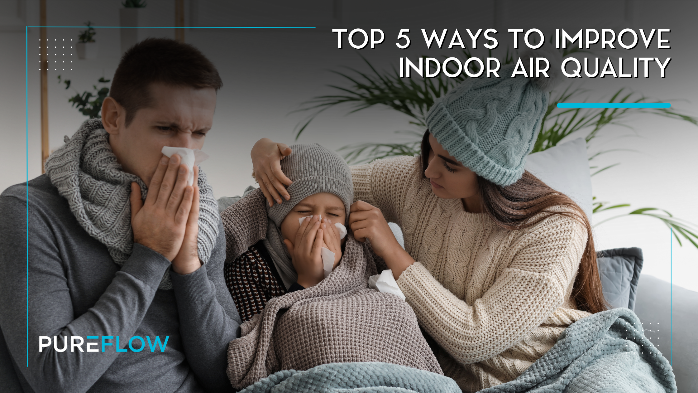 Top 5 Ways to Improve Indoor Air Quality